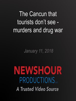 cover image of The Cancun that tourists don't see--murders and drug war